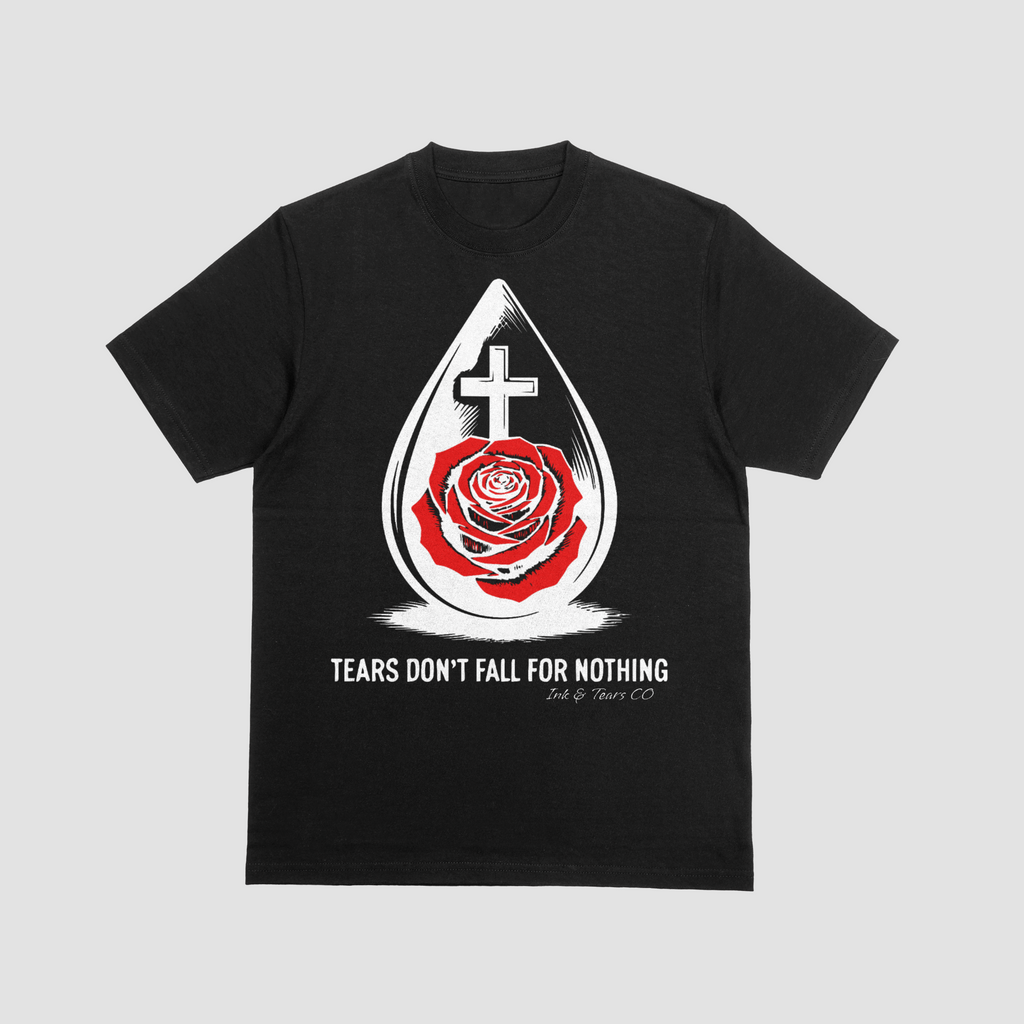 Ink & Tears Co. Tears Don’t Fall For Nothing – Tee